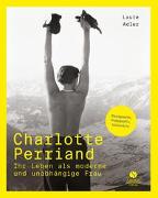 Charlotte Perriand - Ihr Leben als moderne und unabhängige Frau